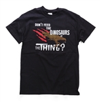T-Shirt, Don't Feed the Dinosaurs at The Thing